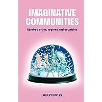 Imaginative Communities: Admired cities, regions and countries Imaginative Communities: Admired cities, regions and countries Hardcover Kindle Audible Audiobook Paperback