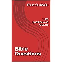 Bible Questions: 1,500 Questions and Answers Bible Questions: 1,500 Questions and Answers Kindle Paperback