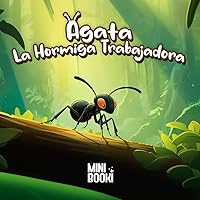 Ágata la hormiga trabajadora: Libro infantil para niños entre 3 y 6 (MiniBooki) (Spanish Edition)