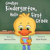Goodbye Kindergarten, Hello First Grade