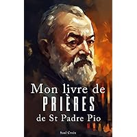 Mon livre de prières de St Padre Pio (French Edition)