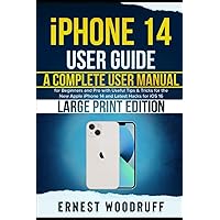 iPhone 14 User Guide: A Complete User Manual for Beginners and Pro with Useful Tips & Tricks for the New Apple iPhone 14 and Latest Hacks for iOS 16 (Large Print Edition) iPhone 14 User Guide: A Complete User Manual for Beginners and Pro with Useful Tips & Tricks for the New Apple iPhone 14 and Latest Hacks for iOS 16 (Large Print Edition) Paperback Kindle Hardcover
