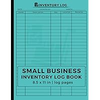Inventory List Log Book: Simple Inventory Log Book for Home Based, Small Business, Small Offices, Personal Project | 8.5 x 11 inches | 120 pages