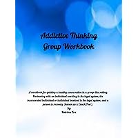 Addictive Thinking: Group Workbook