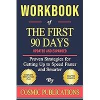 Workbook of Michael D. Watkins' The First 90 Days: Proven Strategies for Getting Up to Speed Faster and Smarter Workbook of Michael D. Watkins' The First 90 Days: Proven Strategies for Getting Up to Speed Faster and Smarter Paperback Kindle