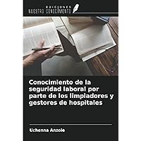 Conocimiento de la seguridad laboral por parte de los limpiadores y gestores de hospitales (Spanish Edition)
