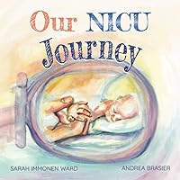 Our NICU Journey: Tiny Keepsake for Tiny Miracles Our NICU Journey: Tiny Keepsake for Tiny Miracles Paperback Kindle Hardcover