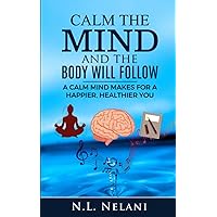 Calm the Mind and the Body Will Follow