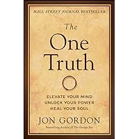 The One Truth: Elevate Your Mind, Unlock Your Power, Heal Your Soul (Jon Gordon) The One Truth: Elevate Your Mind, Unlock Your Power, Heal Your Soul (Jon Gordon) Hardcover Audible Audiobook Kindle Spiral-bound Audio CD