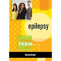 Epilepsy: The Ultimate Teen Guide (Volume 2) (It Happened to Me, 2) Epilepsy: The Ultimate Teen Guide (Volume 2) (It Happened to Me, 2) Paperback Kindle Hardcover