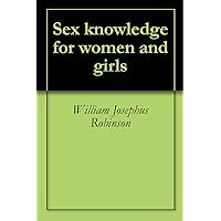 Sex knowledge for women and girls Sex knowledge for women and girls Kindle Hardcover Paperback