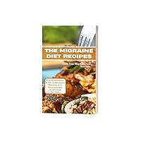 Cooking Your way To A Pain-free Life: The Migraine Diet Recipes : A comprehensive Guide to Managing Migraine with Delicious and Nutritious Recipes Cooking Your way To A Pain-free Life: The Migraine Diet Recipes : A comprehensive Guide to Managing Migraine with Delicious and Nutritious Recipes Kindle Paperback
