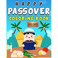 Happy Passover Coloring Book for Kids: Celebrate Passover Jewish Holidays With This Coloring Book It Fun Gift for Kids Toddlers & Children 2 Ages and ... Pharaoh Egypt & Seder (Pesach Coloring Book)