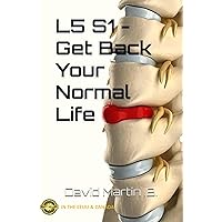 L5 S1 - Get Back Your Normal Life L5 S1 - Get Back Your Normal Life Paperback Kindle