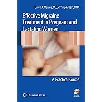 Effective Migraine Treatment in Pregnant and Lactating Women: A Practical Guide Effective Migraine Treatment in Pregnant and Lactating Women: A Practical Guide Paperback Kindle