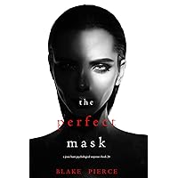The Perfect Mask (A Jessie Hunt Psychological Suspense Thriller—Book Twenty-Four) The Perfect Mask (A Jessie Hunt Psychological Suspense Thriller—Book Twenty-Four) Kindle Audible Audiobook Paperback