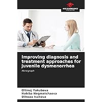 Improving diagnosis and treatment approaches for juvenile dysmenorrhea: Monograph