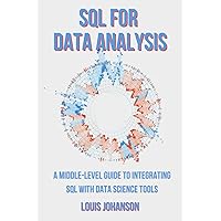SQL for Data Analysis: A Middle-Level Guide to Integrating SQL with Data Science Tools