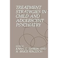 Treatment Strategies in Child and Adolescent Psychiatry Treatment Strategies in Child and Adolescent Psychiatry Kindle Hardcover Paperback