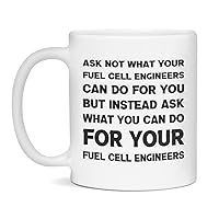 Funny sarcastic gift for Fuel Cell Engineers ask not, 11-Ounce White