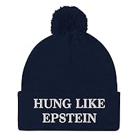 Hung Like Eptstein Hat (Embroidered Pom-Pom Beanie) Funny Conspiracy Theory Gag Gift
