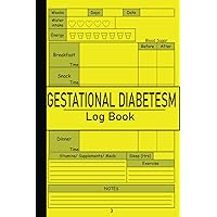 Gestational Diabetes Log Book: A Planner to Monitor Blood Sugar, Food, Medications, Exercise and More During Pregnancy
