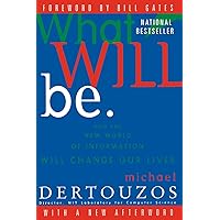 What Will Be: How the New World of Information Will Change Our Lives What Will Be: How the New World of Information Will Change Our Lives Kindle Hardcover Paperback