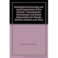 Sociological terminology and social organization of the Ekonda =: Soziologische Terminologie und soziale Organisation der Ekonda (Human relations area files)
