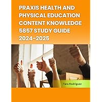 Praxis Health and Physical Education Content Knowledge 5857 Study Guide 2024-2025