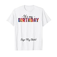 It's My Birthday Sign My Shirt For Men Women Kids Birthday T-Shirt