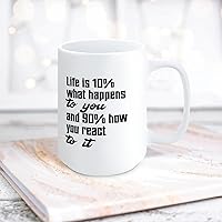 Life Is 10% What Happens to You And 90% How You React to It Ceramic Coffee Mug 15oz Novelty White Coffee Mug Tea Milk Juice Christmas Coffee Cup Funny Gifts for Girlfriend Boyfriend Man Women
