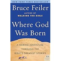 Where God Was Born: A Daring Adventure Through the Bible's Greatest Stories (P.S.) Where God Was Born: A Daring Adventure Through the Bible's Greatest Stories (P.S.) Paperback Kindle