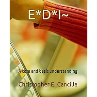E*D*I~: A core and basic understanding E*D*I~: A core and basic understanding Paperback Kindle
