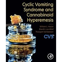 Cyclic Vomiting Syndrome and Cannabinoid Hyperemesis Cyclic Vomiting Syndrome and Cannabinoid Hyperemesis Paperback Kindle
