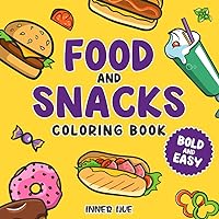 Food&Snacks: Coloring Book for Adults and Kids, Bold and Easy, Simple and Big Designs Featuring a Variety of Foods, Drinks, Snacks and Fruits Food&Snacks: Coloring Book for Adults and Kids, Bold and Easy, Simple and Big Designs Featuring a Variety of Foods, Drinks, Snacks and Fruits Paperback