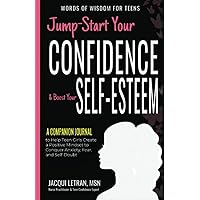 Jump-Start Your Confidence & Boost Your Self-Esteem: A Companion Journal to Help You Use the Power of Your Mind to Be Positive, Happy, and Confident (Words of Wisdom for Teens) Jump-Start Your Confidence & Boost Your Self-Esteem: A Companion Journal to Help You Use the Power of Your Mind to Be Positive, Happy, and Confident (Words of Wisdom for Teens) Paperback Kindle