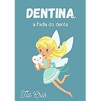 Dentina, a fada do dente (Portuguese Edition) Dentina, a fada do dente (Portuguese Edition) Kindle