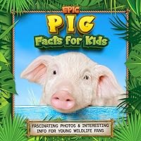 Epic Pig Facts for Kids: Fascinating Photos & Interesting Info for Young Wildlife Fans