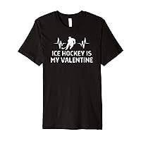 Ice Hockey Is My Valentine Outfit Women Men Premium T-Shirt