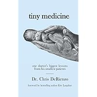 Tiny Medicine: One Doctor's Biggest Lessons from His Smallest Patients - Special Edition Tiny Medicine: One Doctor's Biggest Lessons from His Smallest Patients - Special Edition Paperback Kindle Audible Audiobook Hardcover