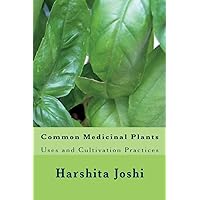 Common Medicinal Plants: Uses and Cultivation Practices Common Medicinal Plants: Uses and Cultivation Practices Paperback Kindle