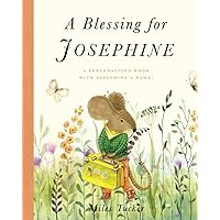 A Blessing for Josephine: A Personalized Book with Josephine’s Name!