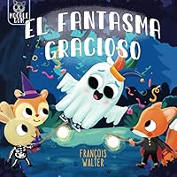 El fantasma gracioso: un cuento de Halloween - para trabajar el miedo y el valor - para divertirse con fantasmas (Spanish Edition) El fantasma gracioso: un cuento de Halloween - para trabajar el miedo y el valor - para divertirse con fantasmas (Spanish Edition) Paperback