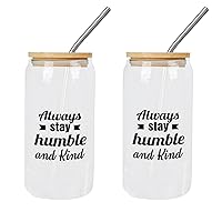 2 Pack Glass Cup 16 Oz with Lids Straws Always Stay Humble And Kind Glass Cup Cup Gift for Mom Cups Great For for Juice Coffee Soda Drinks