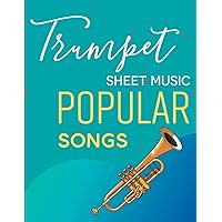 Trumpet Sheet Music Popular Songs: A Collection Of 67 Songs For Beginner