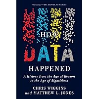 How Data Happened: A History from the Age of Reason to the Age of Algorithms How Data Happened: A History from the Age of Reason to the Age of Algorithms Hardcover Kindle Audible Audiobook Paperback Audio CD