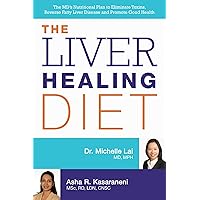 The Liver Healing Diet: The MD's Nutritional Plan to Eliminate Toxins, Reverse Fatty Liver Disease and Promote Good Health The Liver Healing Diet: The MD's Nutritional Plan to Eliminate Toxins, Reverse Fatty Liver Disease and Promote Good Health Paperback Kindle
