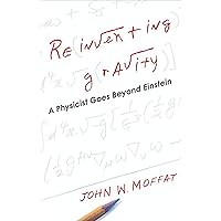 Reinventing Gravity: A Physicist Goes Beyond Einstein Reinventing Gravity: A Physicist Goes Beyond Einstein Kindle Hardcover Paperback