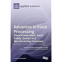 Advances in Food Processing (Food Preservation, Food Safety, Quality and Manufacturing Processes)
