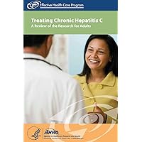 Treating Chronic Hepatitis C: A Review of the Research for Adults Treating Chronic Hepatitis C: A Review of the Research for Adults Paperback